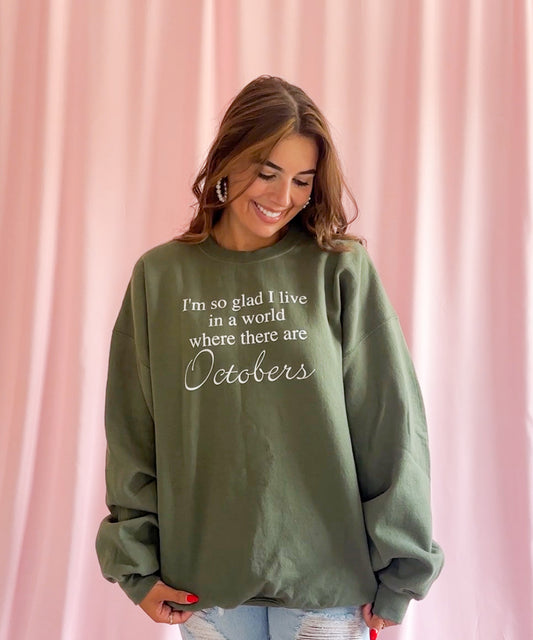 I'm So Glad I Live in a World Where There Are Octobers Sweatshirt Fall Sweater