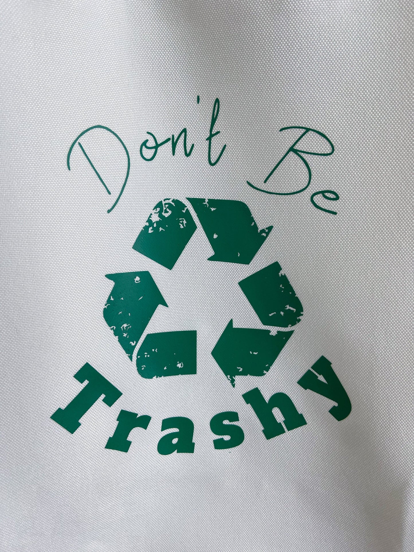 Don't Be Trashy Reusable Tote Bag