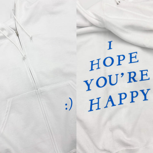 I Hope You're Happy Zip Up