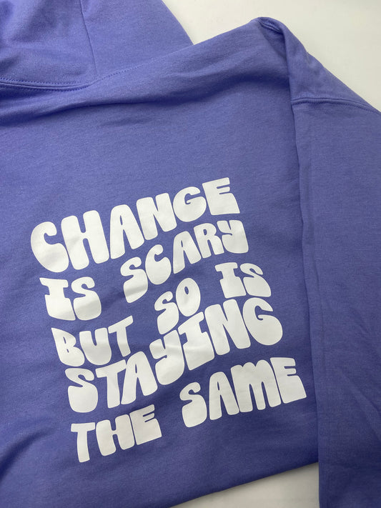 Change is Scary Hoodie