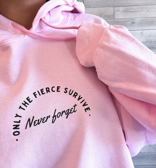 Only the Fierce Survive Hoodie